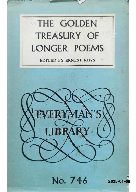 The Golden Treasury of Longer Poems (Everyman's library-no.746) Hardcover – 1 Jan. 1954 by Ernest Rhys (Author)