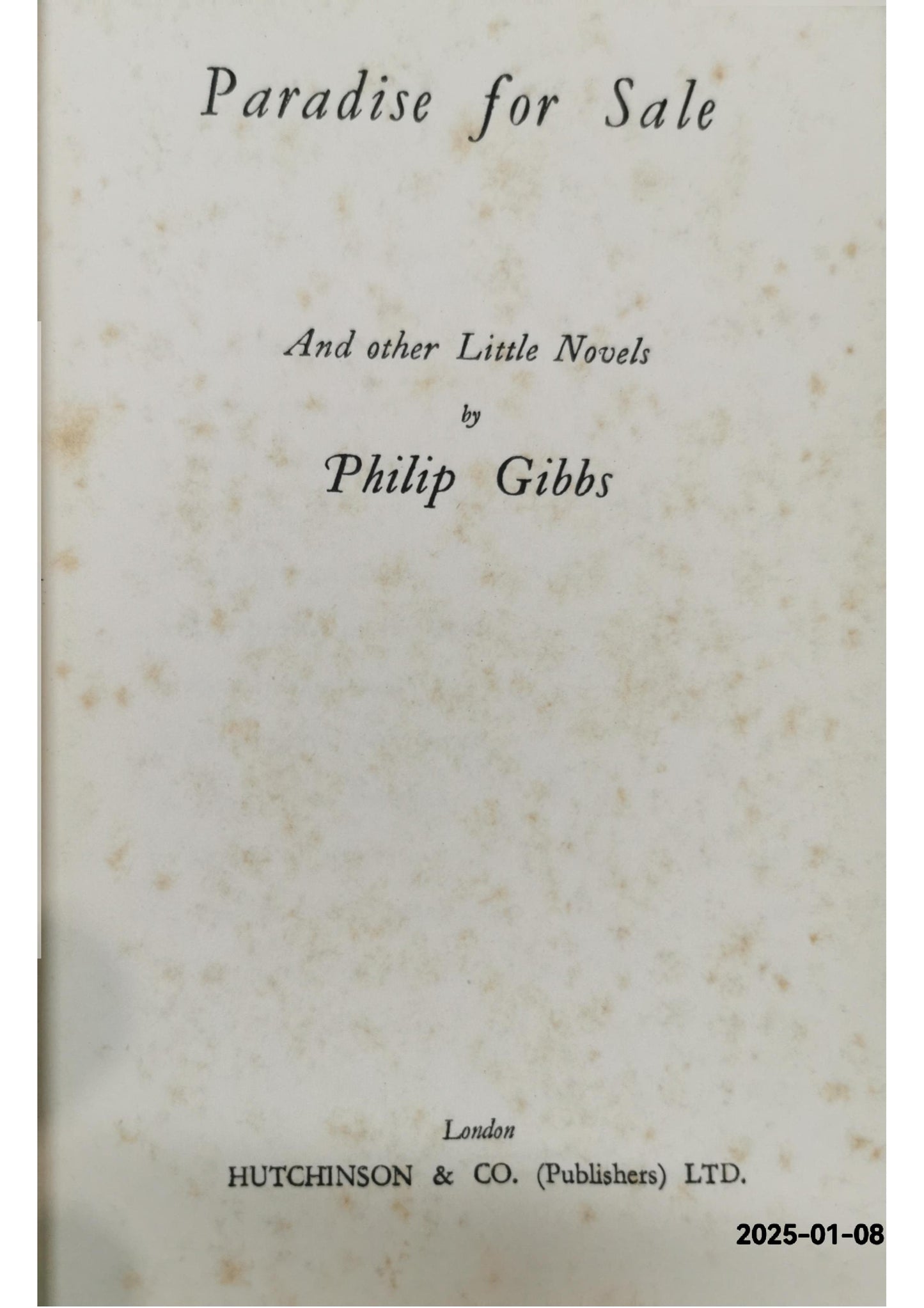 Paradise for Sale and Other Little Novels GIBBS, Philip Published by Hutchinson and Co. Ltd, London, 1934 Hardcover