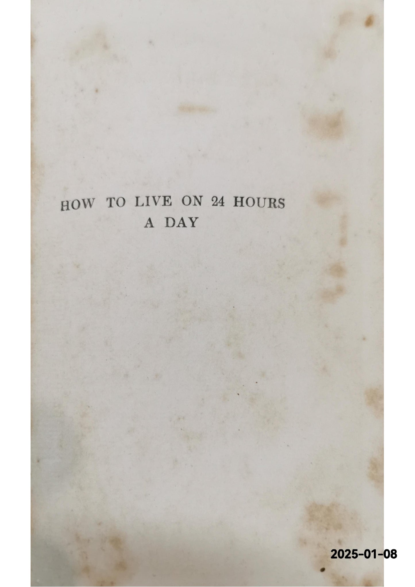 How to live on 24 hours a day Hardcover – January 1, 1914 by Arnold. Bennett (Author)