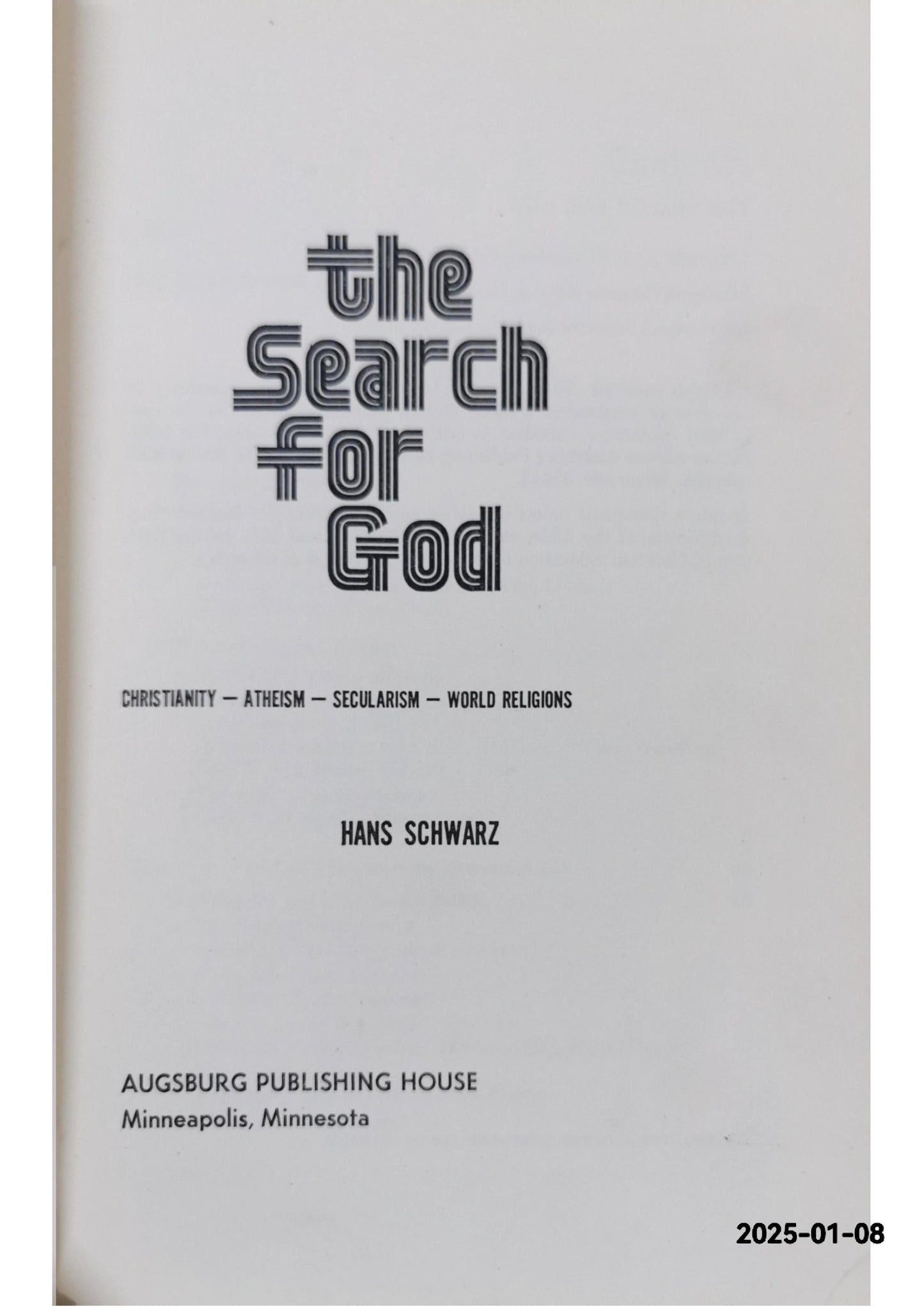 The search for God: Christianity, atheism, secularism, world religions Hardcover – January 1, 1975 by Hans Schwarz (Author)