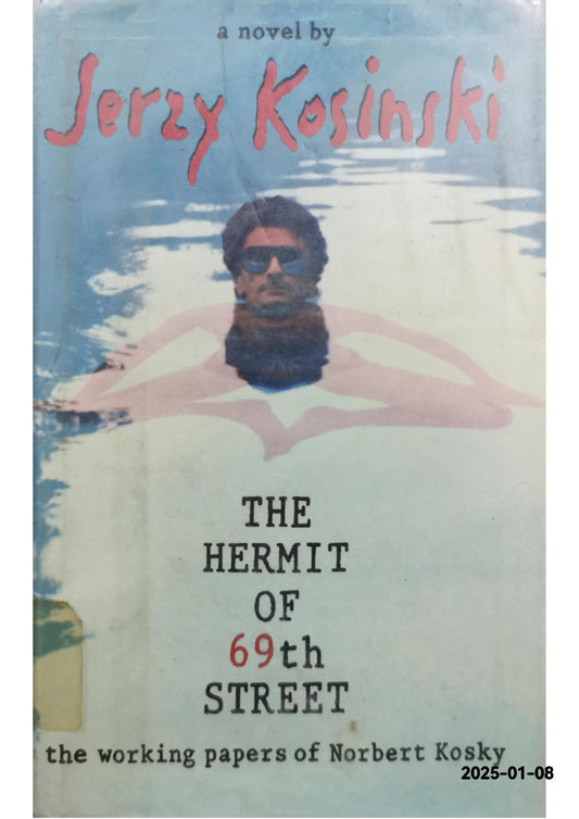 The Hermit of 69th Street: The Working Papers of Norbert Kosky Hardcover – January 1, 1988 by Jerzy N. Kosinski (Author)