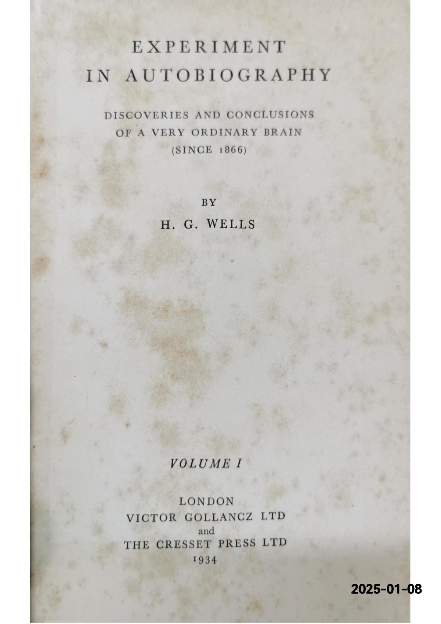 Experiment in Autobiography: Discoveries and Conclusions of a Very Ordinary Brain (Since 1866) Hardcover – October 1, 1934 by H. G. Wells (Author)