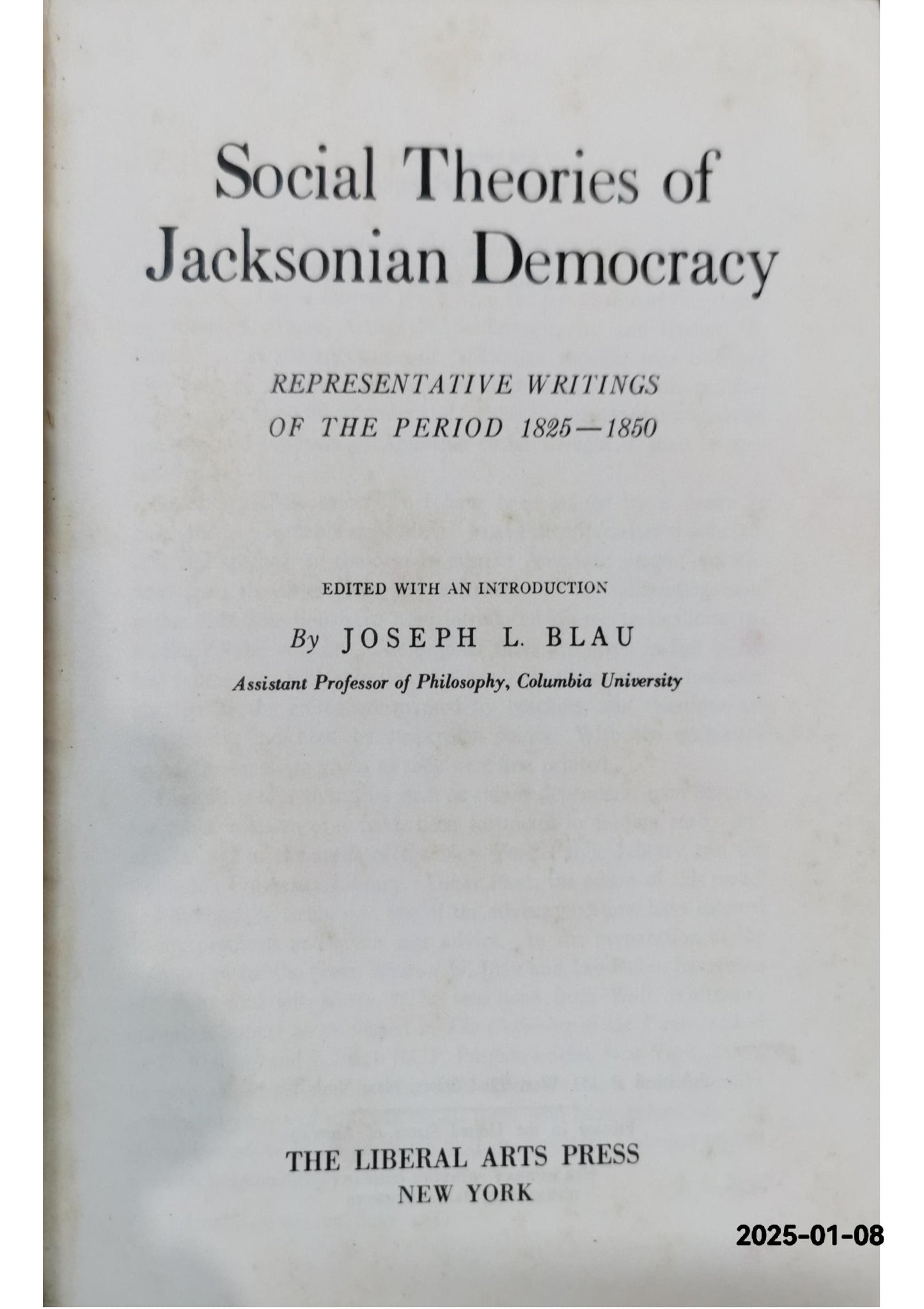 Social Theories of Jacksonian Democracy: Representative Writings of the Period 1825-1850 Paperback – January 1, 1954 by joseph blau (Author)