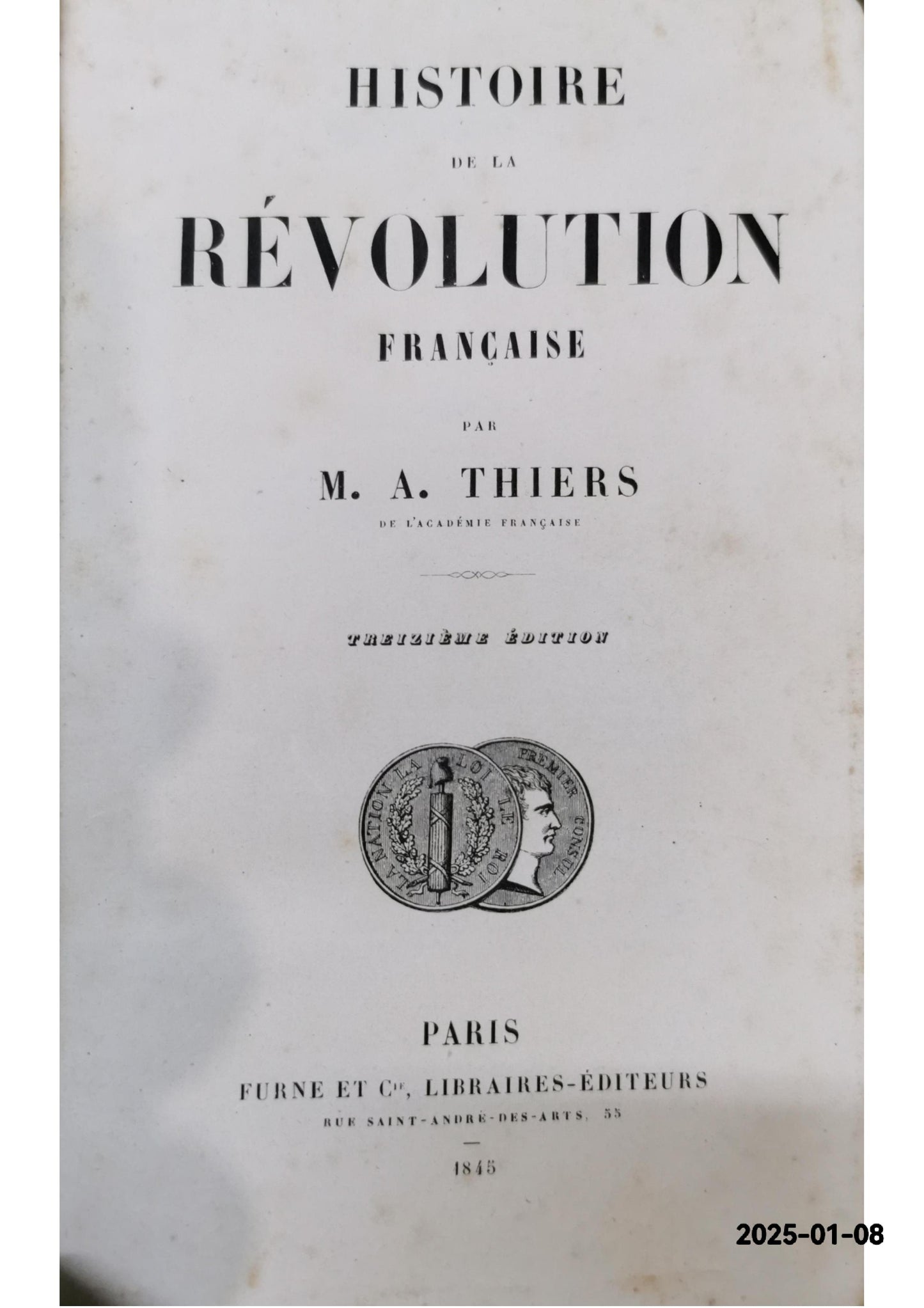 HISTOIRE DE LA REVOLUTION FRANCAISE THIERS M.A. Published by Paris: Furne et Cie, 1845 Hardcover