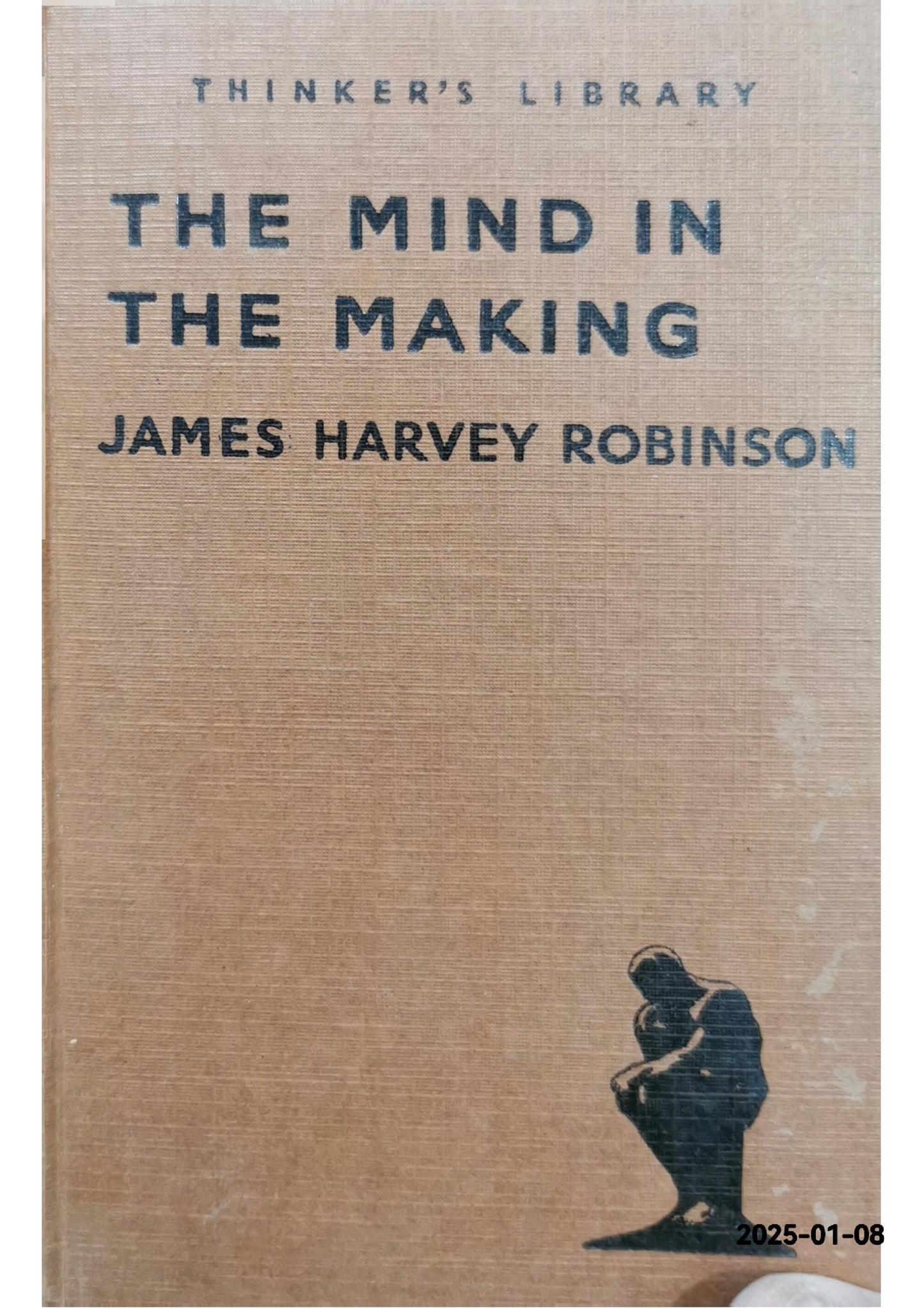 THE MIND IN THE MAKING (THE THINKER'S LIBRARY NO.46) Hardcover – January 1, 1940 by James Harvey Robinson (Author)