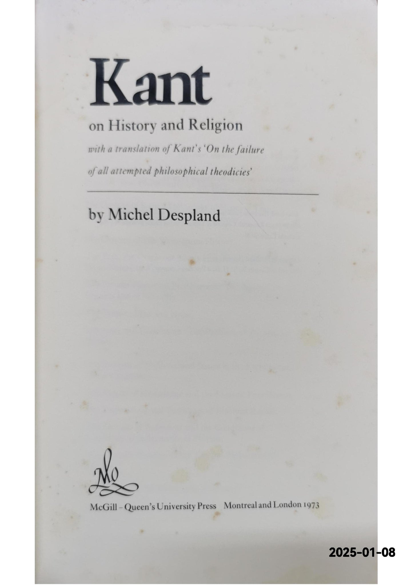 Kant on history and religion - With a translation of Kant's "On the failure of all attempted philosophical theodicies" Hardcover – January 1, 1973 by Michel Despland (Author)