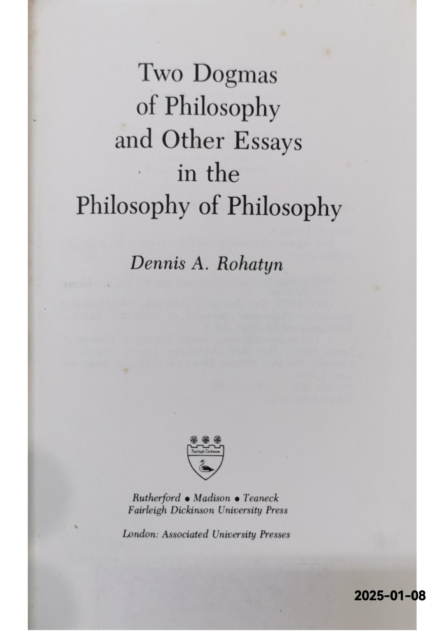 Two Dogmas of Philosophy and Other Essays in the Philosophy of Philosophy Hardcover – January 1, 1976 by Dennis A. Rohatyn (Author)