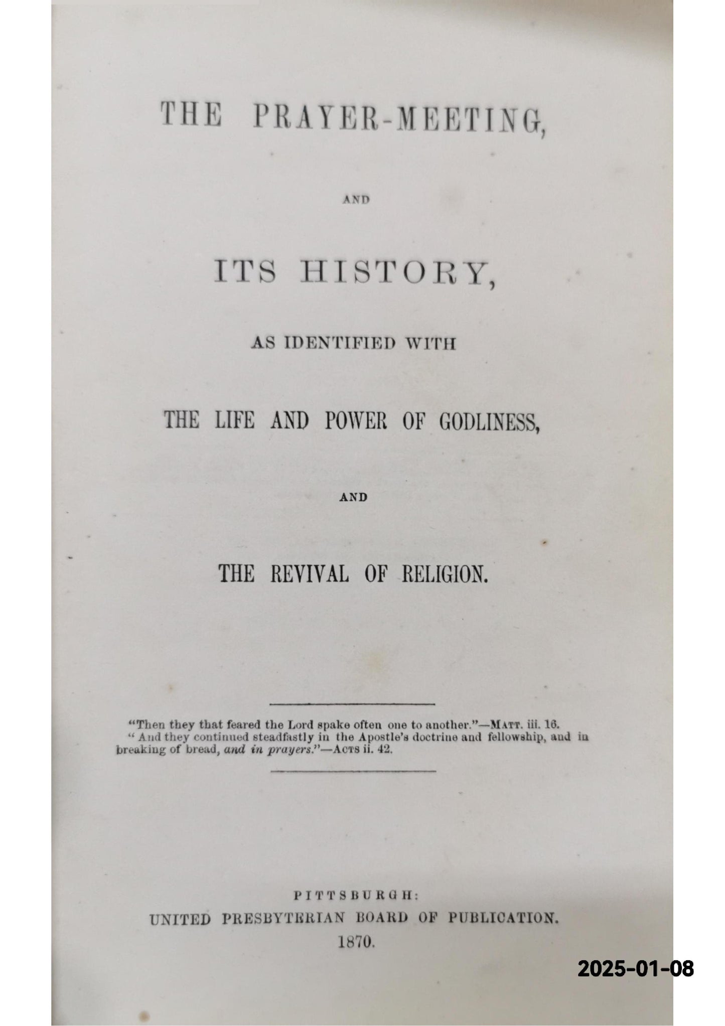 The Prayer-Meeting and Its History as Identified with the Life And Power of Godliness And The Revival Of Religion