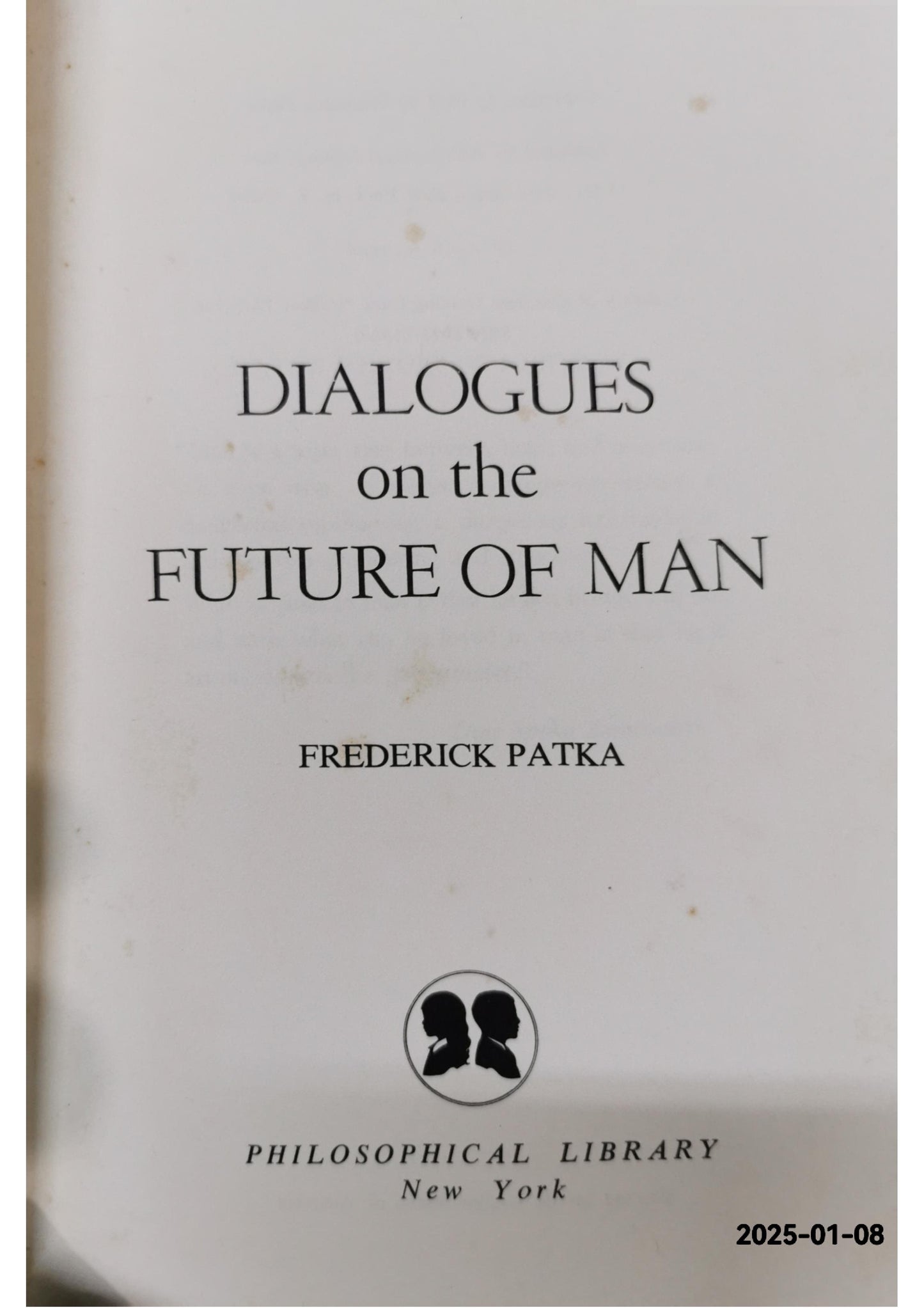 Dialogues on the future of man Hardcover – January 1, 1975 by Frederick Patka (Author)