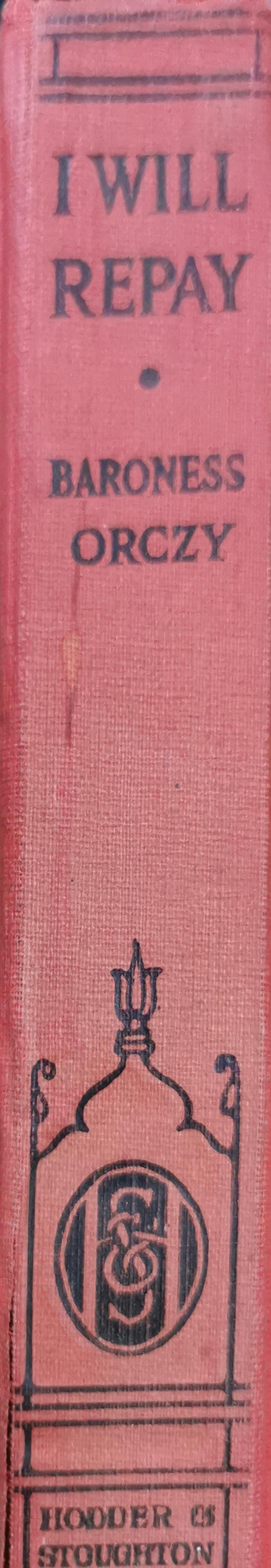 I Will Repay Orczy, Baroness Published by Hodder & Stoughton, London, 1913 Condition: fair_ Hardcover