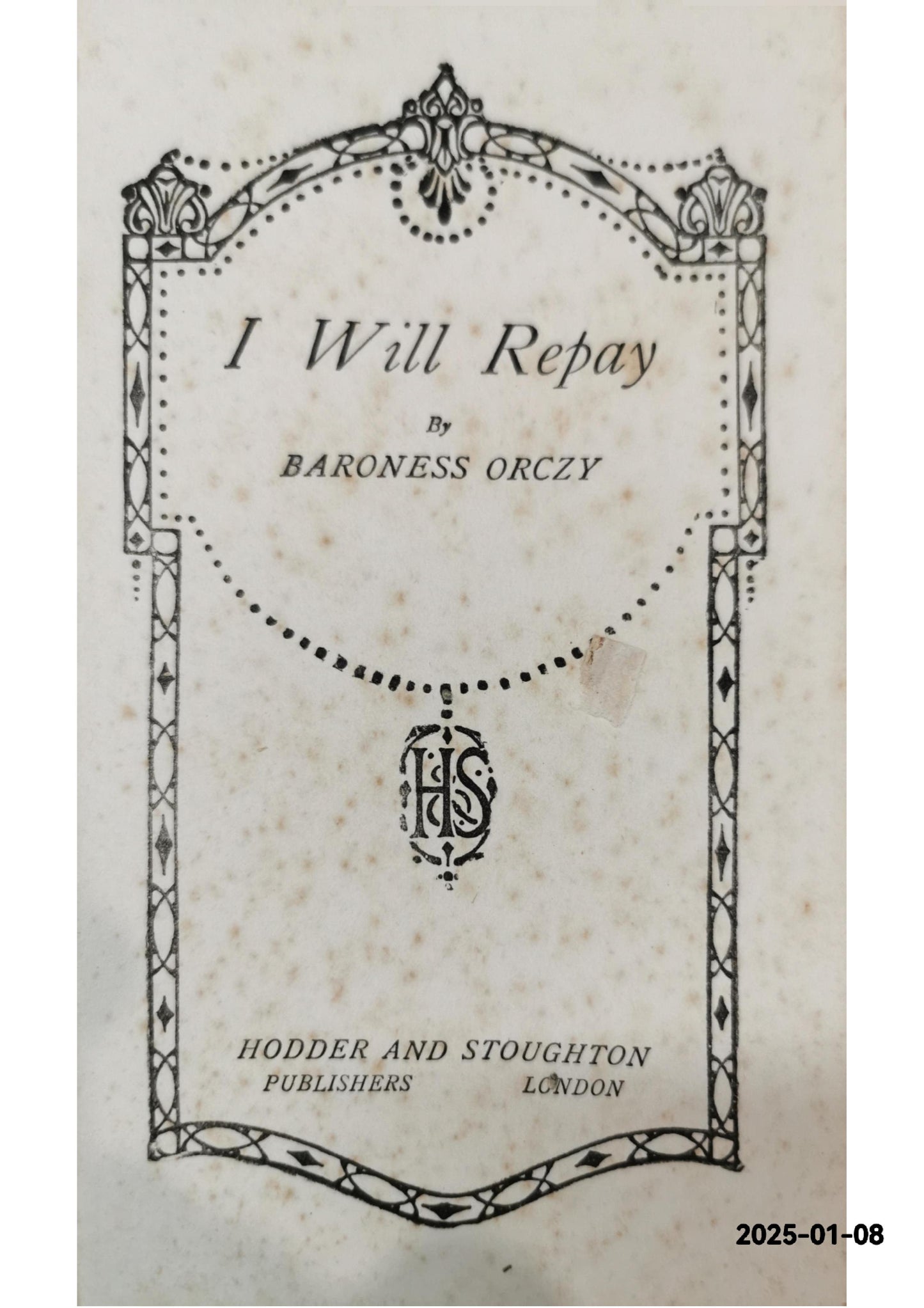 I Will Repay Orczy, Baroness Published by Hodder & Stoughton, London, 1913 Condition: fair_ Hardcover