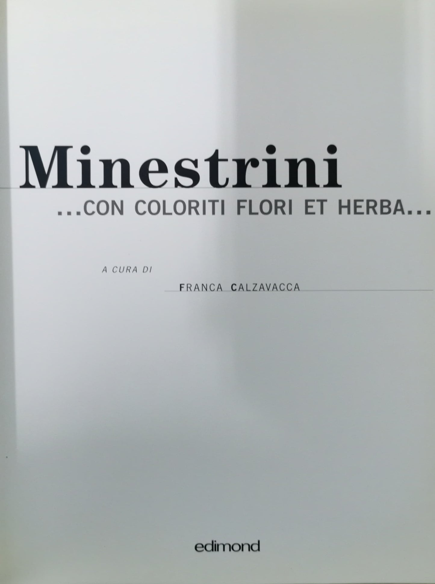 Minestrini. Ediz. italiana e inglese di Franca Calzavacca (Autore) Edimond, 2000