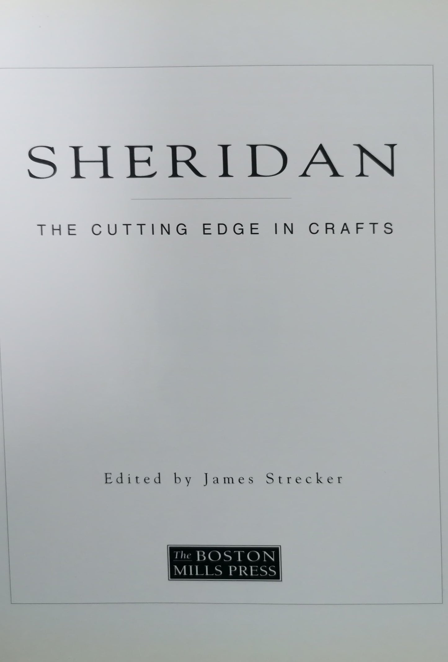 Sheridan: The Cutting Edge in Crafts Hardcover – June 1, 1999 by James Strecker (Editor)