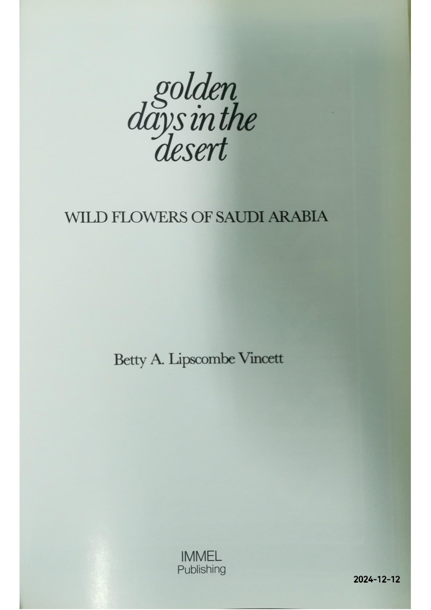 Golden Days in the Desert : Wild Flowers of Saudi Arabia Hardcover – January 1, 1984 by Betty A Lipscombe Vincett (Author)