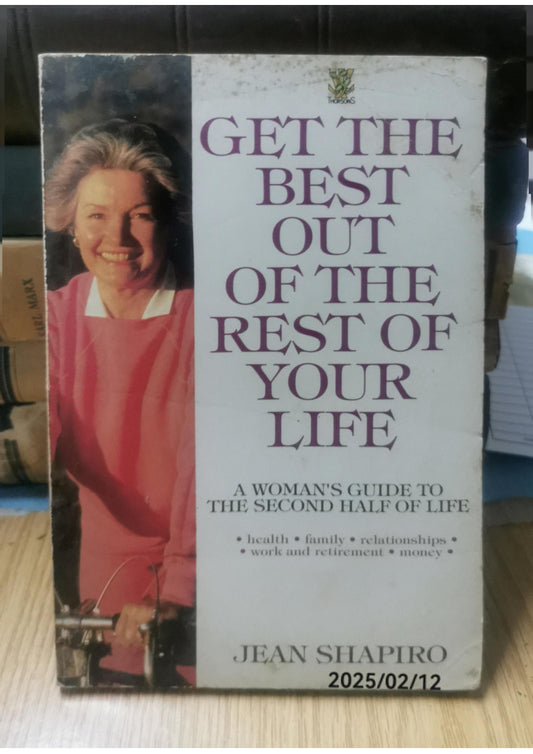 Get the Best Out of the Rest of Your Life: Woman's Guide to the Second Half of Life - Health, Family, Relationships, Work, Retirement, Money by Jean Shapiro (1990-04-26) Paperback by Jean Shapiro (Author)