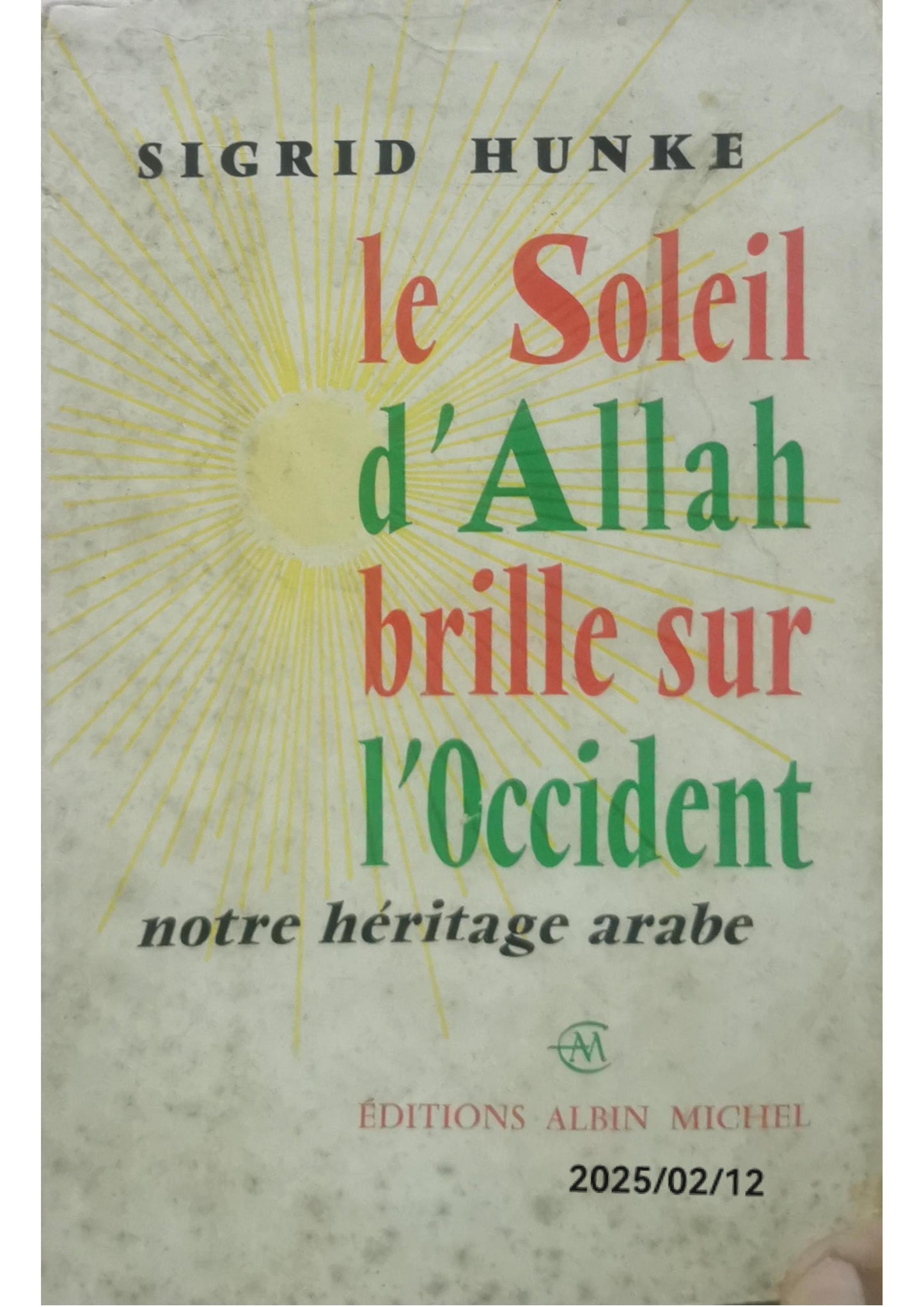 Le Soleil d'Allah brille sur l'Occident Broché – 1 octobre 1963 de Sigrid Hunke (Auteur)