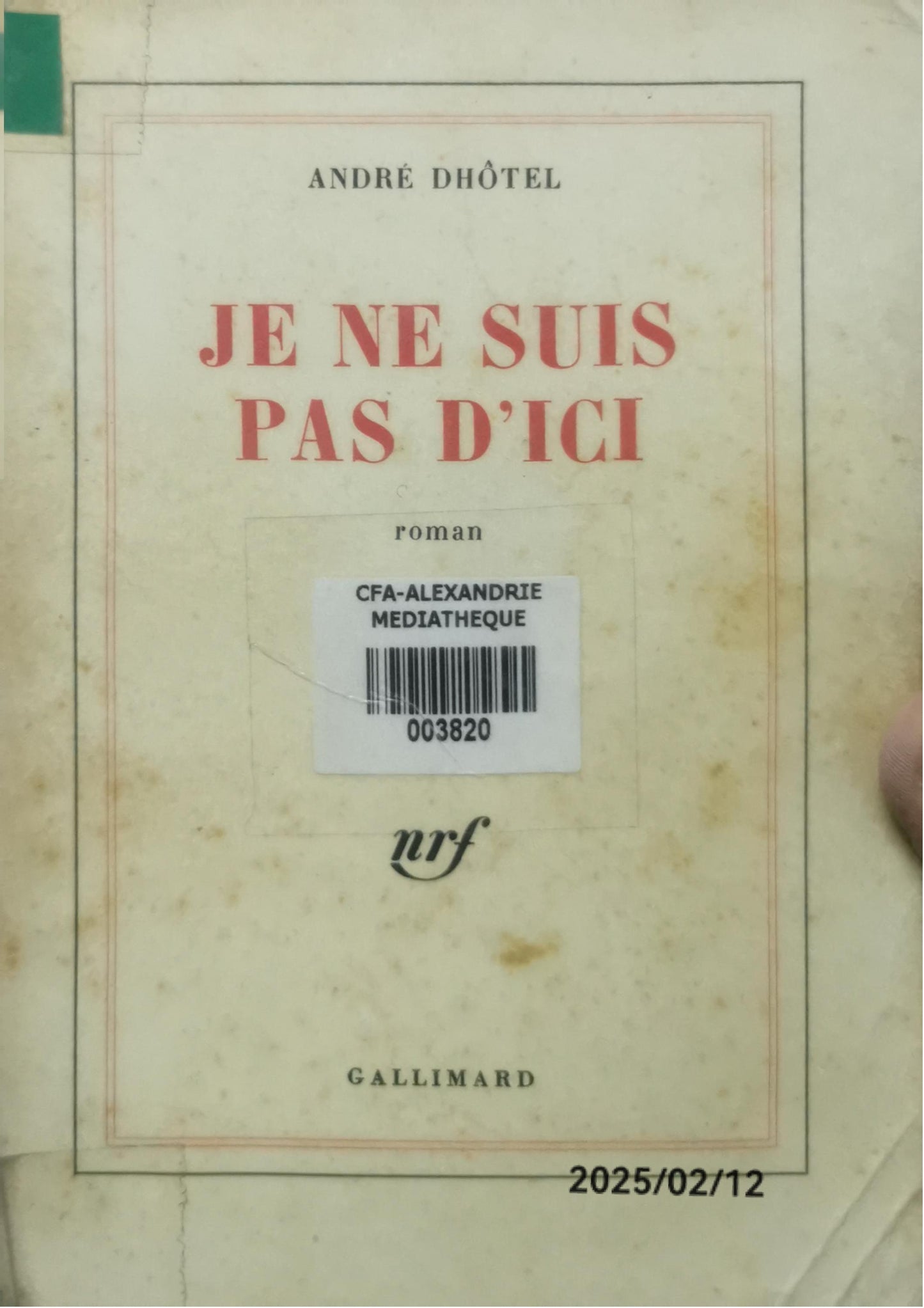 Je ne suis pas d'ici Broché – Grand livre, 11 février 1982 de André Dhôtel (Auteur)