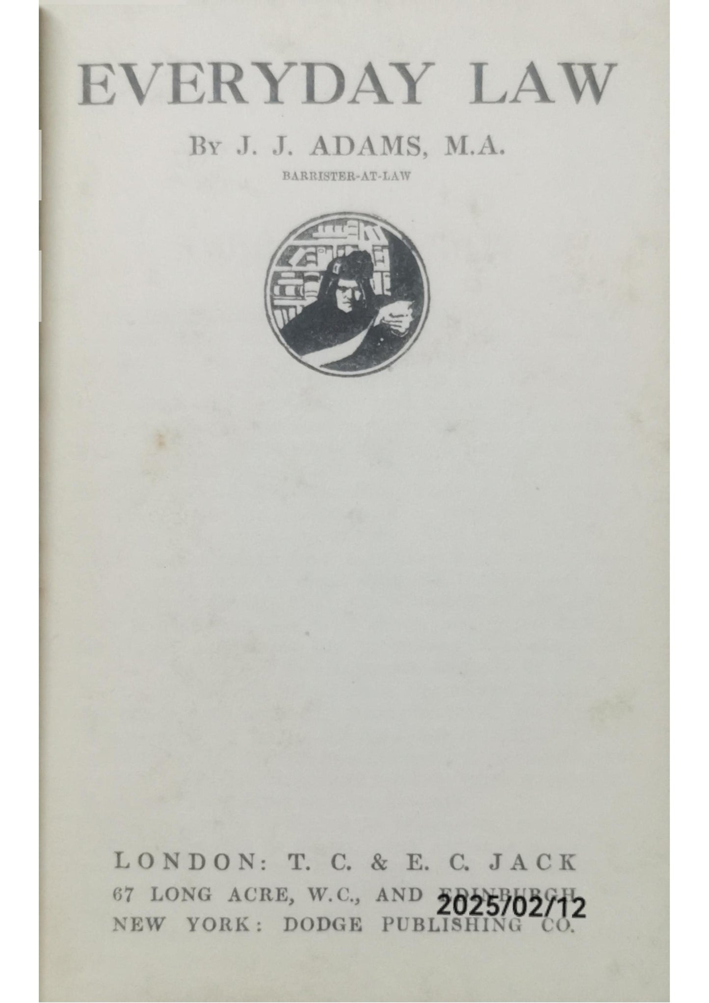 Everyday Law - The People's Books - J J Adams - 1913 - Ballantyne, Hanson - Legal Advice / Answers to Common Problems