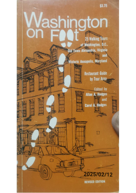 Washington on Foot: 25 Walking Tours of Washington, D.C., Old Town Alexandria, Virginia, and Historic Annapolis, Maryland Paperback by Allan A. Hodges (Author), Carol A. Hodges (Author)