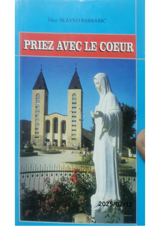 Priez avec le cœur / P. Slavko Barbarić