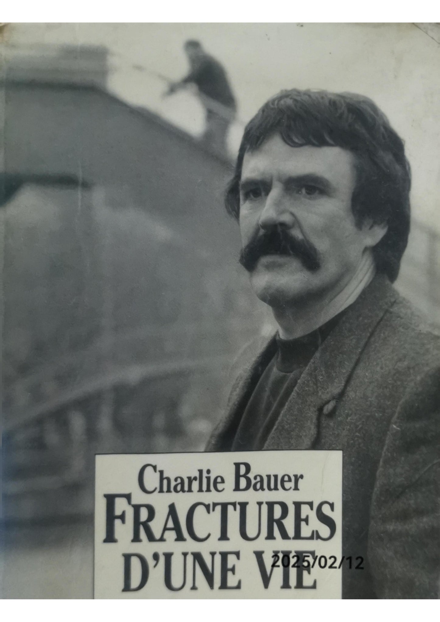 Fractures d'une vie Paperback – 1 Feb. 1991 French edition  by Charlie Bauer (Author)