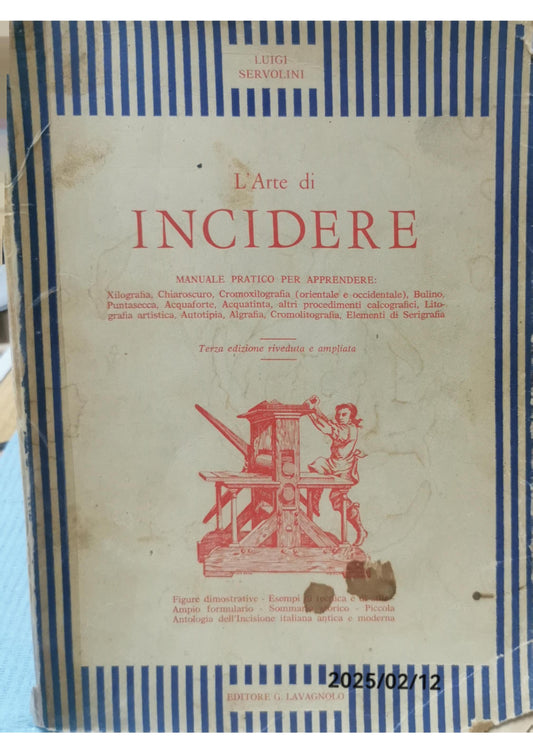 L'arte di incidere. Manuale pratico per apprendere: Xilografia, Chiaroscuro,  Cromolitografia, Elementi di Serigrafia Servolini Luigi Editore: G. Lavagnolo, Torino, 1971