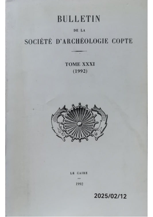 Bulletin de la Société d'Archéologie copte, Tome XXXI (31), (1992). (Société d'Archéologie Copte). Published by Le Caire, Société d'Archéologie Copte, Institut Français d'Archéologie Orientale, 1992 Soft cover