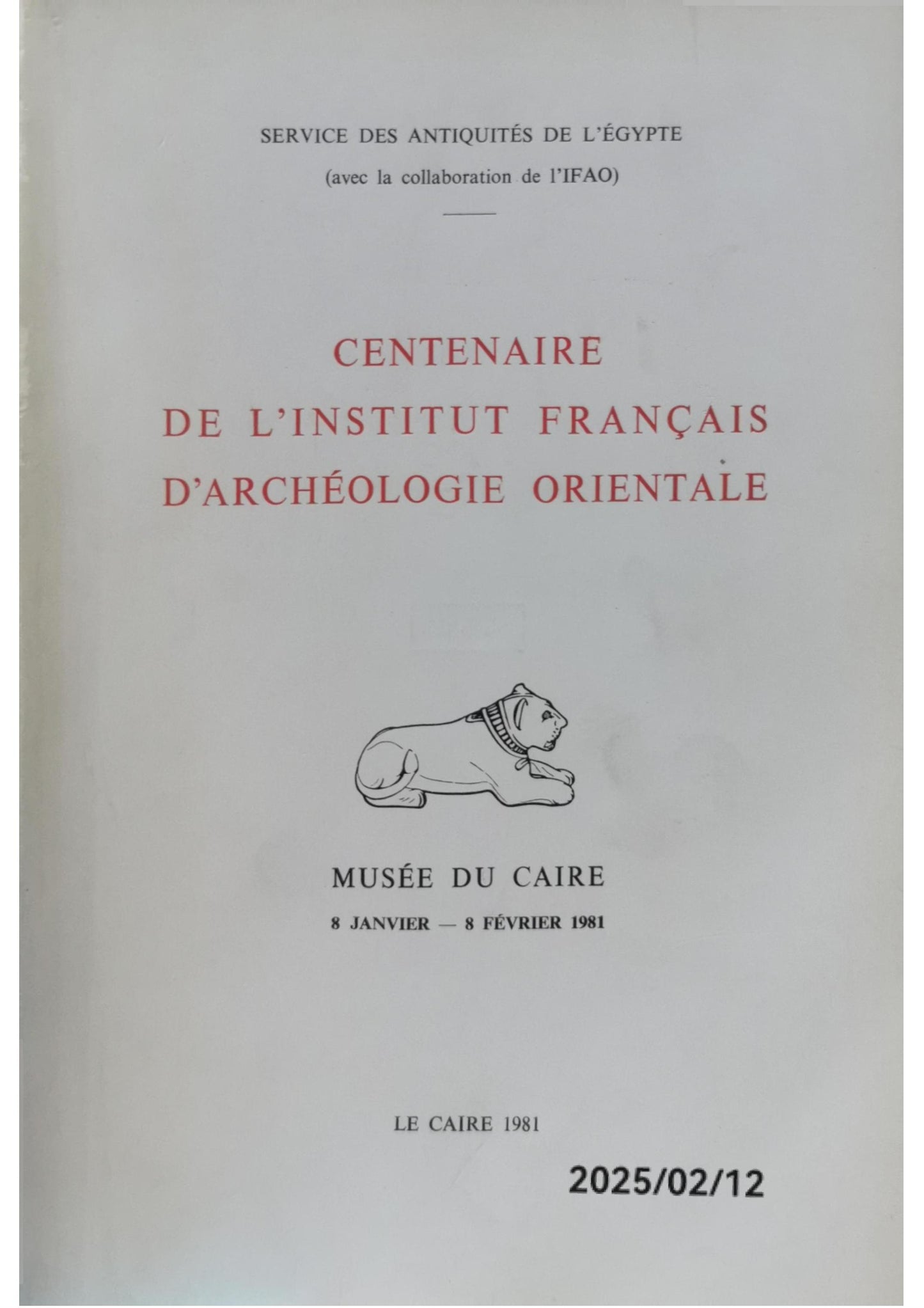 CENTENAIRE DE L'INSTITUT FRANCAIS D'ARCHEOLOGIE ORIENTALE - Le Caire 1981