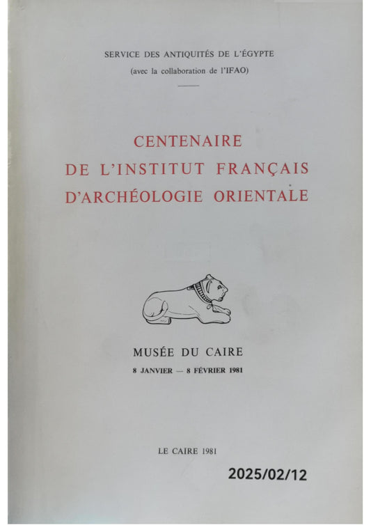 CENTENAIRE DE L'INSTITUT FRANCAIS D'ARCHEOLOGIE ORIENTALE - Le Caire 1981