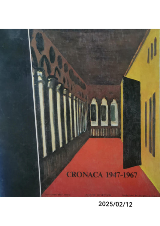 Cronaca 1947-1967: 11 luglio-5 agosto 1984, Galleria Opera Bevilacqua La Masa Front Cover 1984 - 149 pages