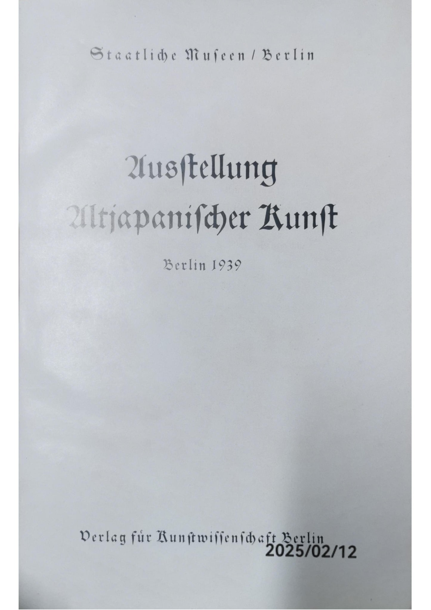 Ausstellung Altjapanischer Kunst. Berlin 1939. Vorwort von Otto Kümmel, Einleitung von Rikichiro Fukui Dirksen, Herbert von und Marquis Toshitake Okubo (Geleitwort) Verlag: Berlin, Verlag für Kunstwissenschaft, 1939 Hardcover