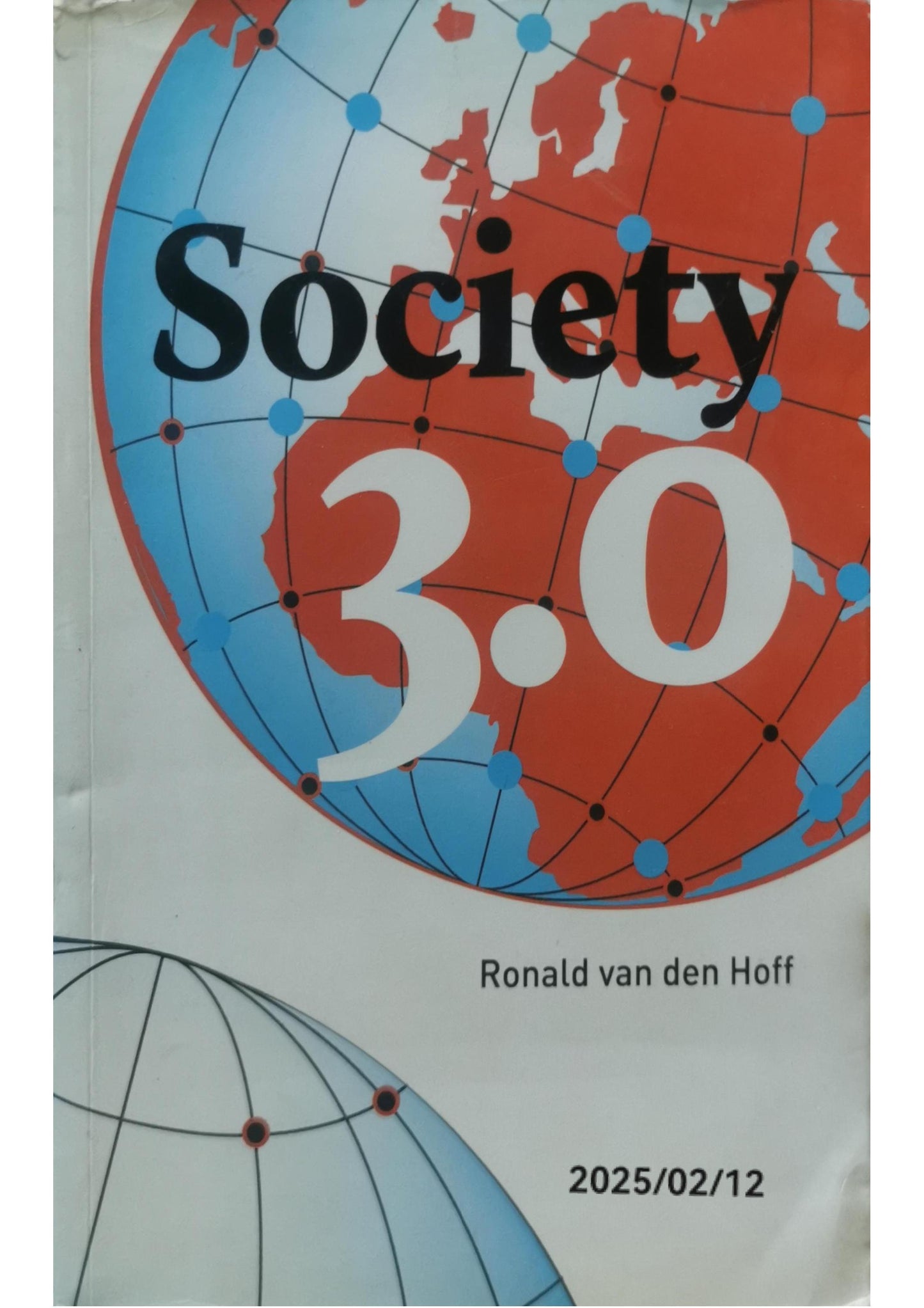 Society 3.0: Mastering the Global Transition on Our Way to Paperback – February 22, 2014 by Ronald Hoff, van den (Author)