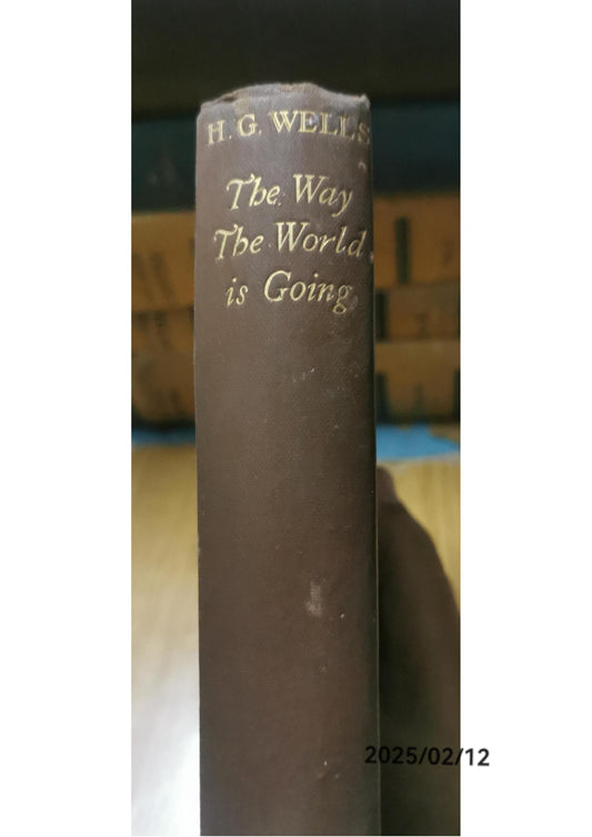 The Way the World is Going: Guesss & Forecasts of the Years Ahead: 26 Articles & a Lecture Hardcover – January 1, 1928 by H. G. Wells (Author)