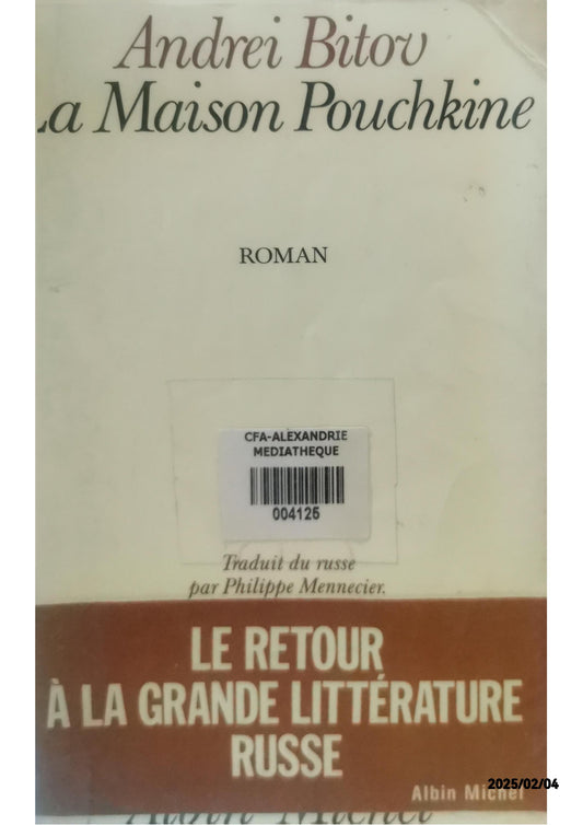 La Maison Pouchkine, roman de l'humiliation infinie Paperback – January 11, 1989 French Edition  by Andreï Bitov (Author), Philippe Mennecier (Translator)