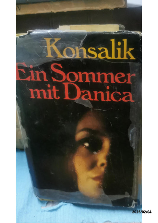 Ein Sommer mit Danica Hardcover – 1 Jan. 1973 by Heinz G. Konsalik (Autor)