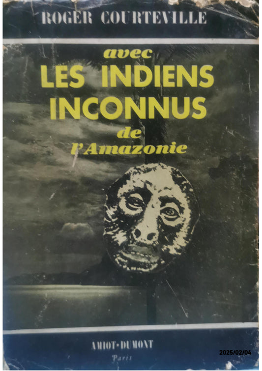 Avec les indiens inconnus de l'amazonie. Broché – 1 janvier 1951 de COURTEVILLE Roger (Auteur)