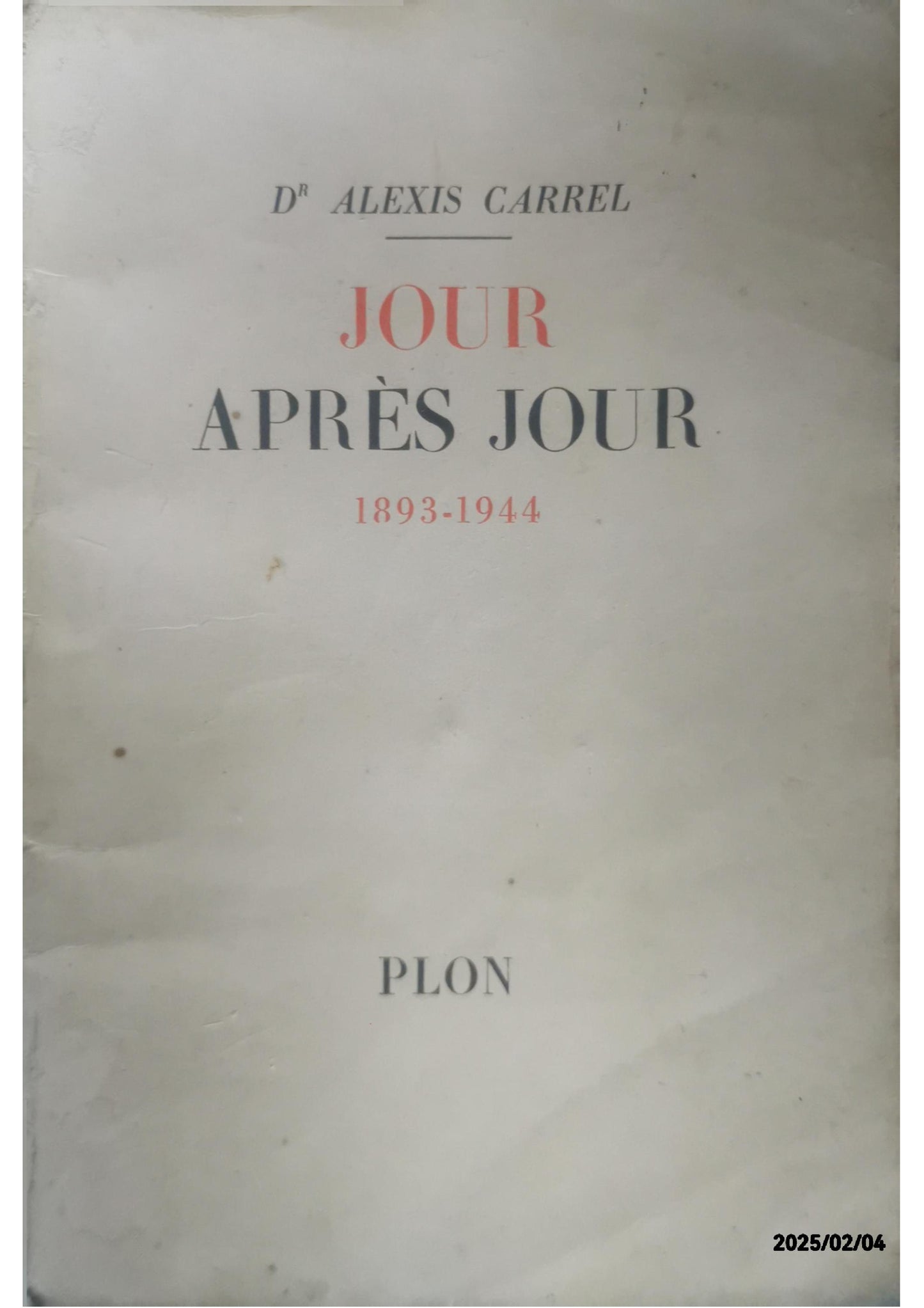 Jour après jour 1893-1944. CARREL, Alexis (Dr). Soft cover