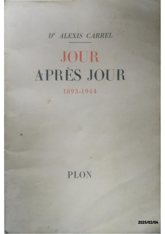 Jour après jour 1893-1944. CARREL, Alexis (Dr). Soft cover