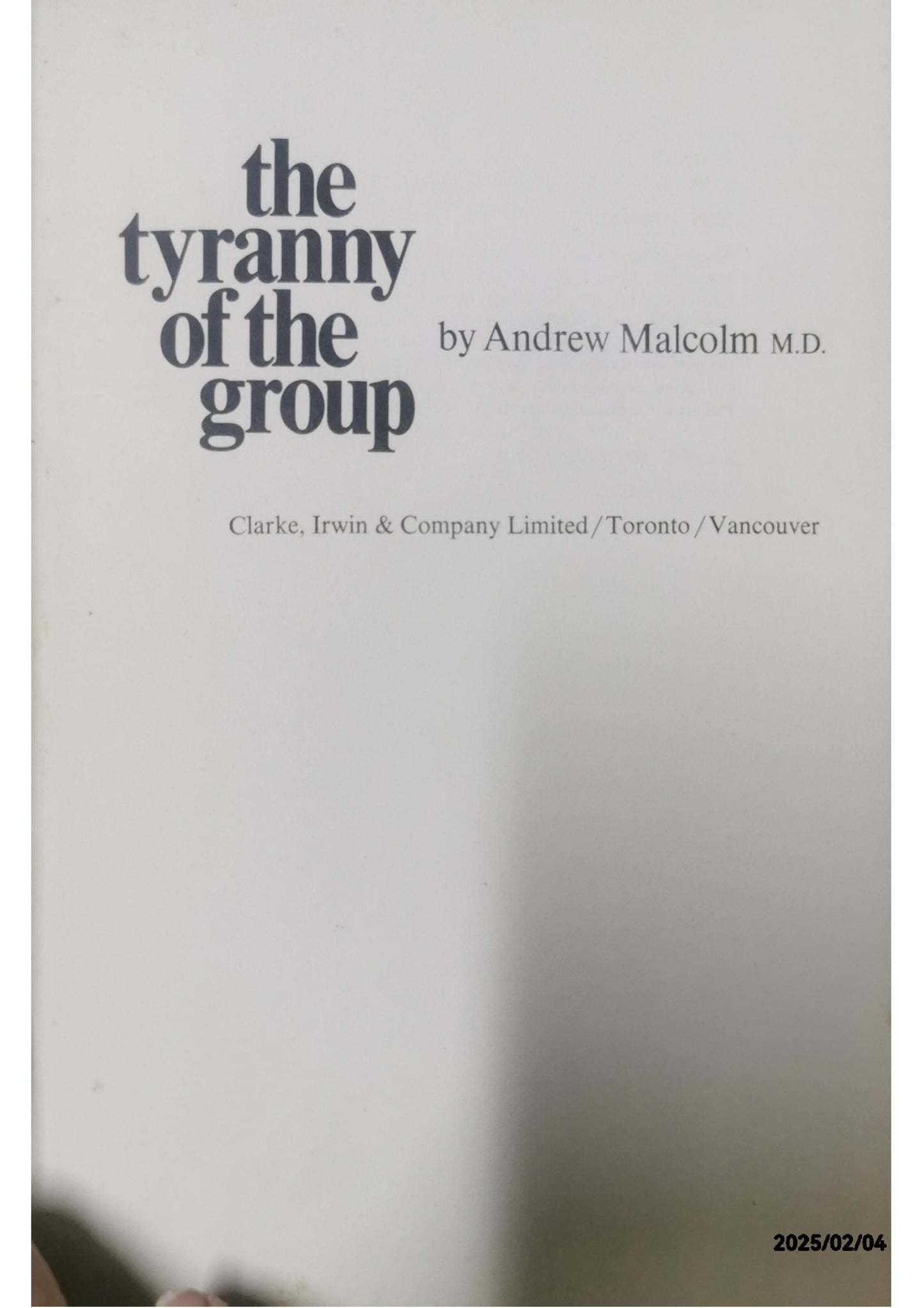 The tyranny of the group, Hardcover – January 1, 1973 by Andrew I Malcolm (Author)