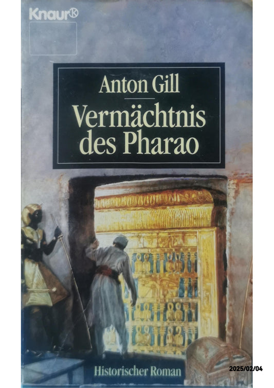 Vermächtnis des Pharao: Roman (Knaur Taschenbücher. Romane, Erzählungen) Perfect Paperback Unknown edition  by Anton Gill (Autor), Rainer Schmidt (Übersetzer)