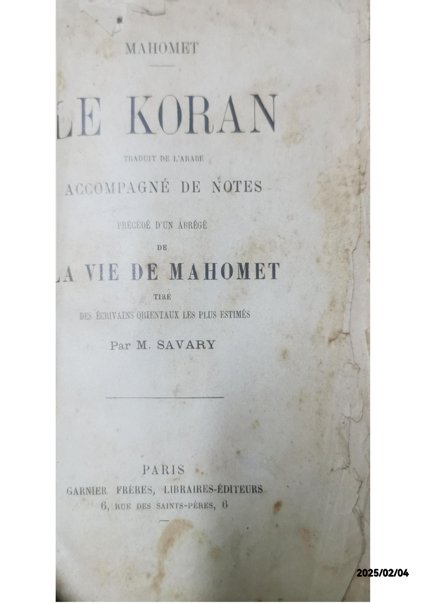 Le koran, traduit de l'arabe, accompagné de notes, précédé d'un abrégé de la vie de mahomet tiré des écrivains orientaux les plus estimés par m. savary