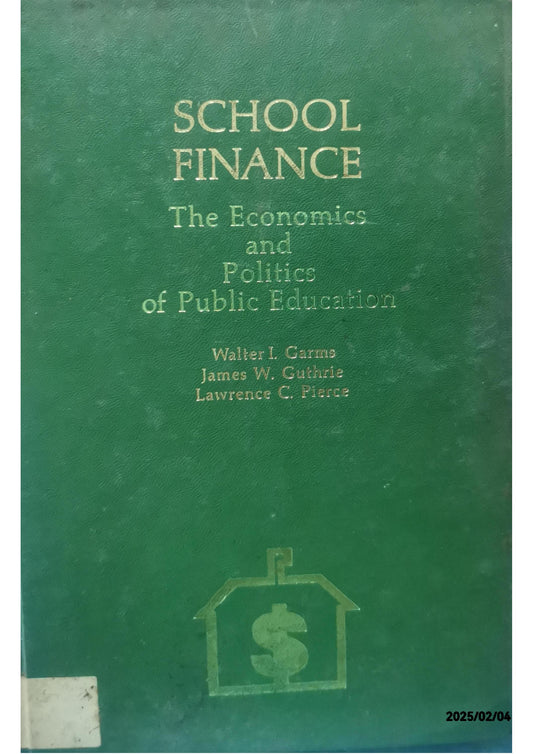 School finance: The economics and politics of public education by Walter I Garms (Author)