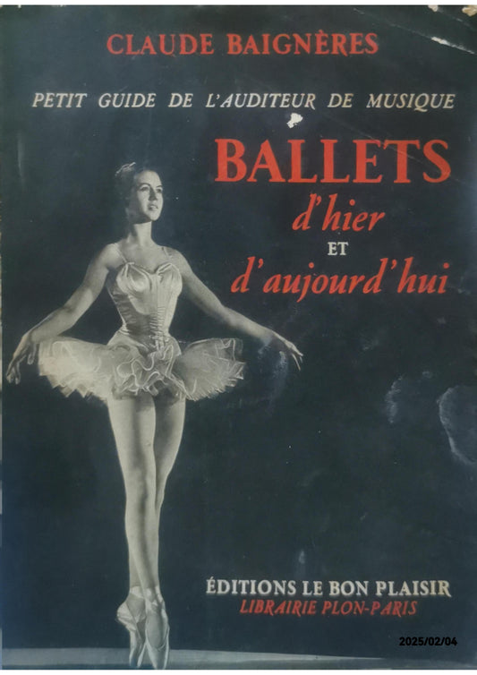 BAIGNERES Claude ‎ ‎BALLETS D'HIER ET D'AUJOURD'HUI .‎