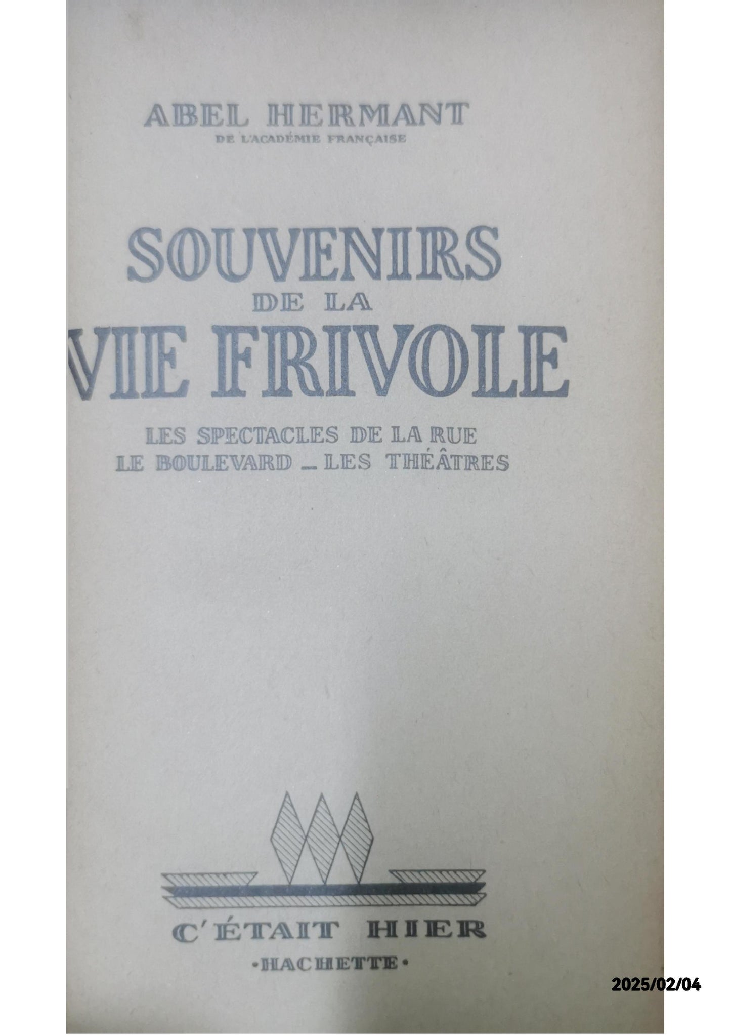 Souvenirs De La Vie Frivole - Les Spectacles De Rue - Le Boulevard - Les Théatres Abel Hermant Published by Hachette, 1933 Used Condition: État Moyen Soft cover