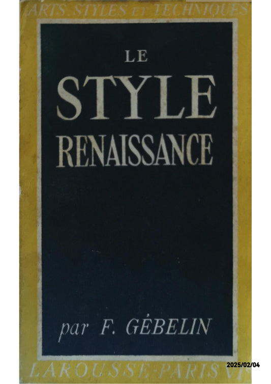 Le style renaissance Paperback – 1 Jan. 1942 French edition  by Gébelin F (Author)