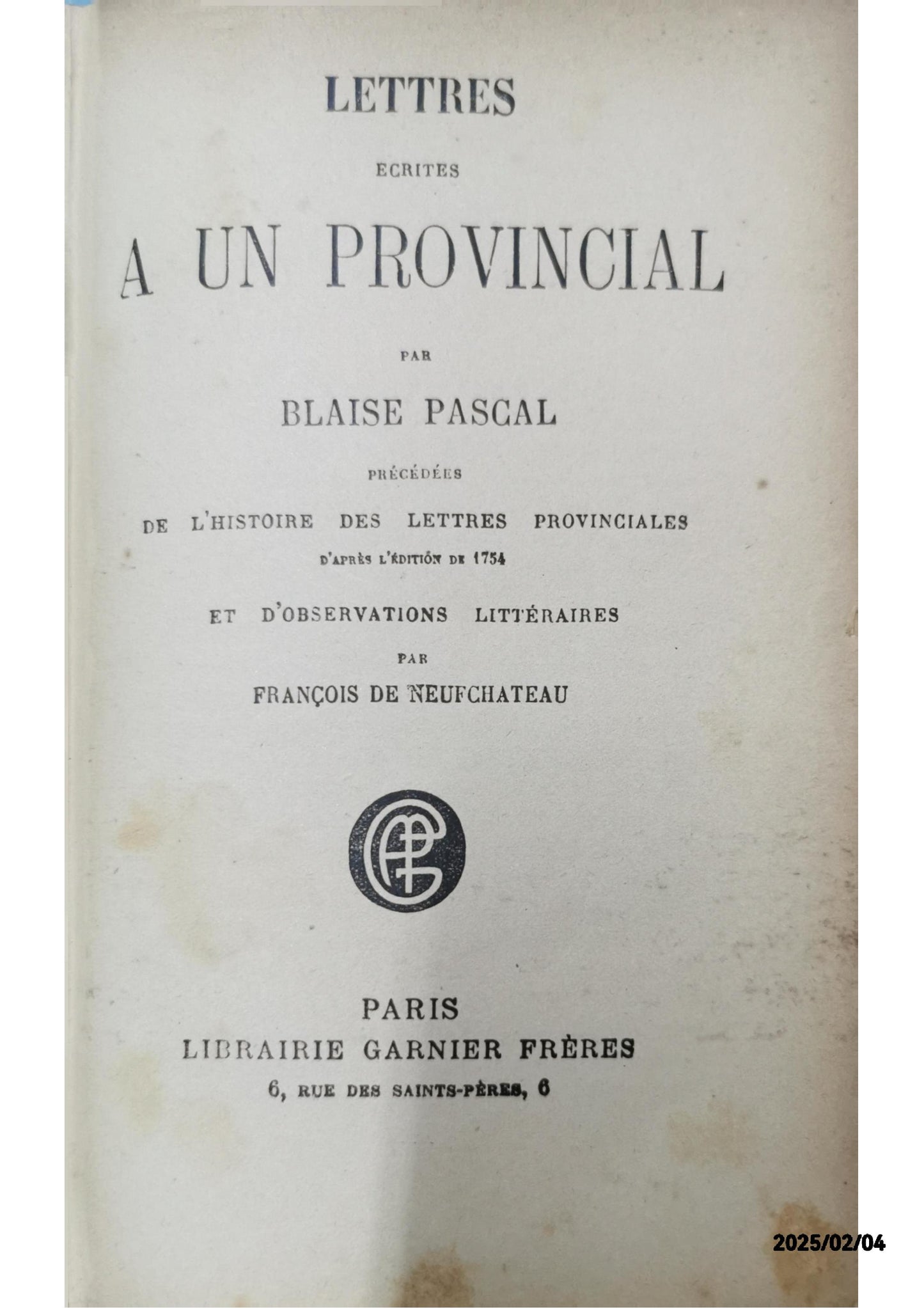 Les Provinciales, ou Lettres écrites par Louis de Montalte à un provincial de ses amis. avec un Abrégé de la vie de M. Pascal et l'Histoire des "Provinciales" [par É. Rondet] . Nouvelle édition PASCAL, Blaise Published by s.n.l., M. DCC. LXVII,  Hardcover