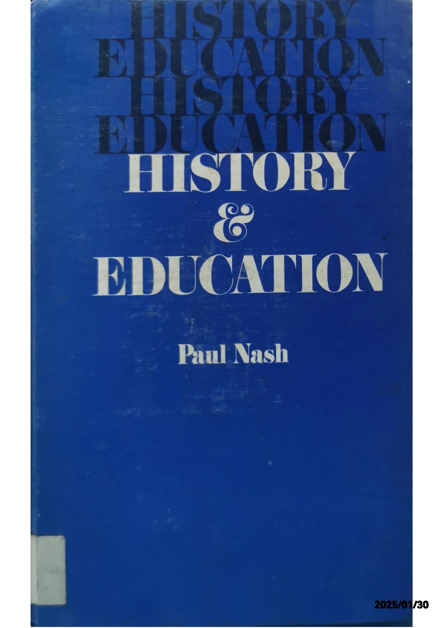 History and education;: The educational uses of the past, Hardcover – January 1, 1970 by Paul Nash (Author)