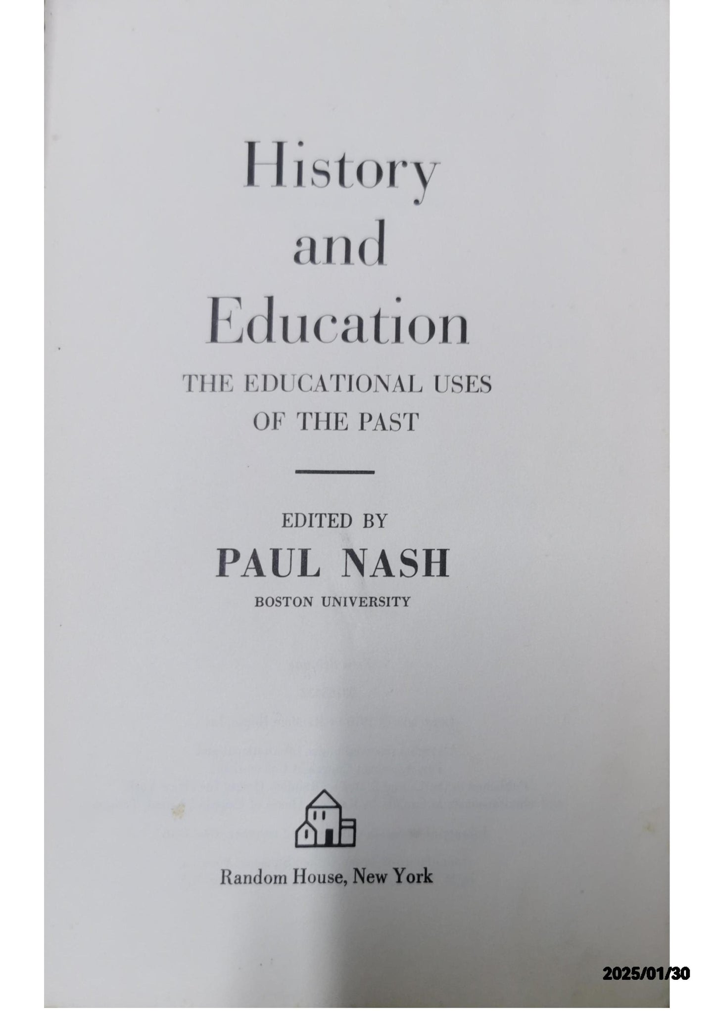 History and education;: The educational uses of the past, Hardcover – January 1, 1970 by Paul Nash (Author)