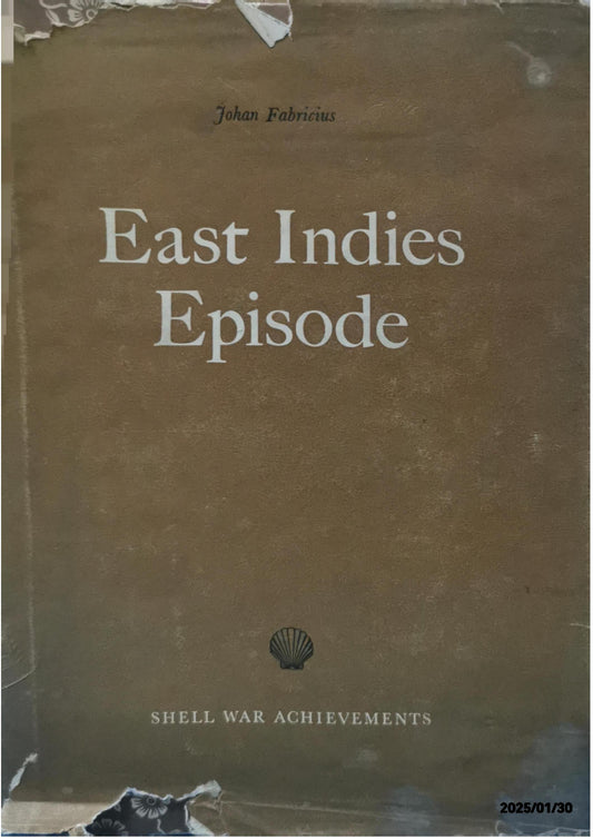 East Indies episode. An account of the demolitions carried out and of some experiences of the staff in the East Indies Oil Areas of the Royal Dutch-Shell Group during 1941 and 1942. FABRICIUS, Johan. Hardcover