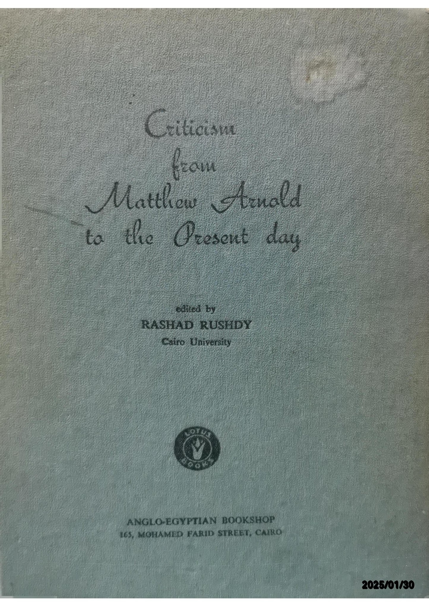 Criticism From Matthew Arnold To The Present Day Anglo Author Rashad Rushdy | Publisher The Anglo-egyptian Bookshop